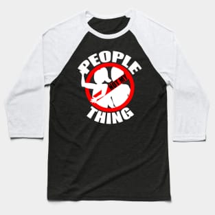 People Not My Thing Baseball T-Shirt